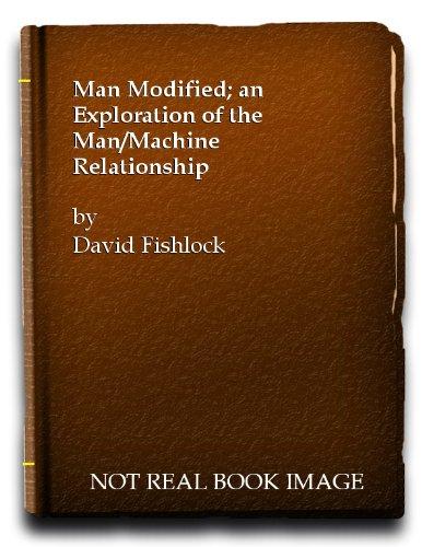 Book Man Modified: An Exploration Of The Man/machine Relationship free