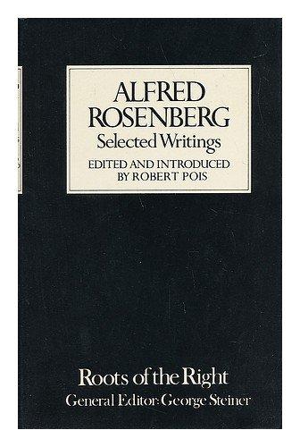 Book Selected writings [of] Alfred Rosenberg; (Roots of the right: readings in fascist, racist and elitist ideology) free