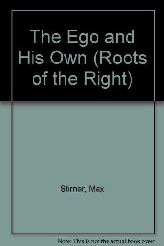 Book The ego and his own (Roots of the Right, readings in fascist, racist and elitist ideology) free