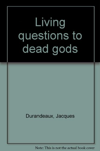 Book Living Questions To Dead Gods; free