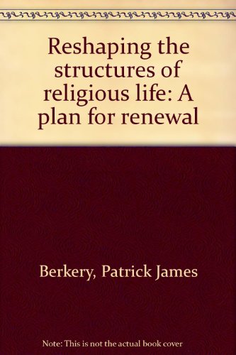 Book Reshaping The Structures Of Religious Life: A Plan For Renewal free