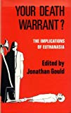 Book Your death warrant?: The implications of euthanasia: a medical, legal and ethical study; free