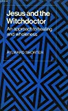 Book Jesus And The Witchdoctor: Approach To Healing And Wholeness free