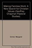 Book Making Families Work: A New Search for Christian Values (Geoffrey Chapman Pastoral Studies) free