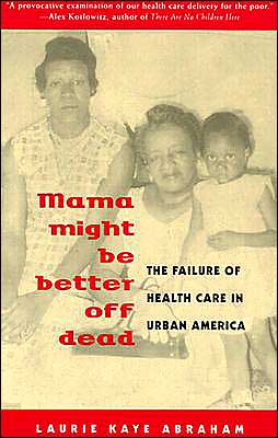 Book Mama Might Be Better Off Dead: The Failure of Health Care in Urban America free