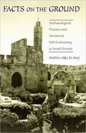 Book Facts on the Ground: Archaeological Practice and Territorial Self-Fashioning in Israeli Society free