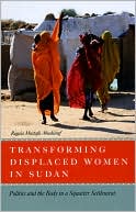 Book Transforming Displaced Women in Sudan: Politics and the Body in a Squatter Settlement free