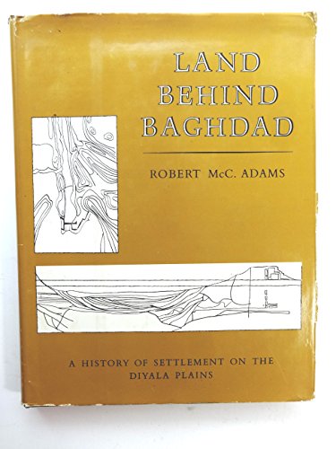 Book Land Behind Baghdad: A History of Settlement on the Diyala Plains free