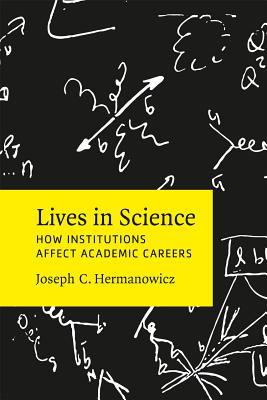 Book Lives in Science: How Institutions Affect Academic Careers free