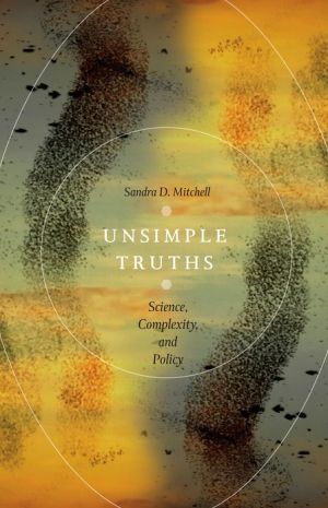 Book Unsimple Truths: Science, Complexity, and Policy free