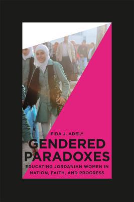 Book Gendered Paradoxes: Educating Jordanian Women in Nation, Faith, and Progress free