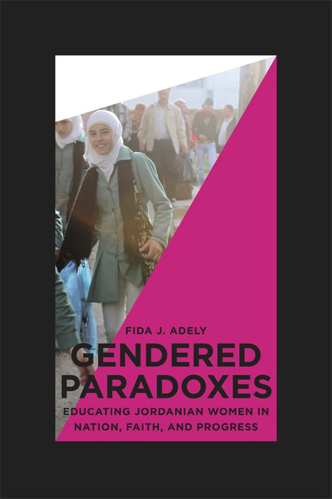 Book Gendered Paradoxes: Educating Jordanian Women in Nation, Faith, and Progress free