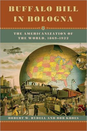 Book Buffalo Bill in Bologna: The Americanization of the World, 1869-1922 free