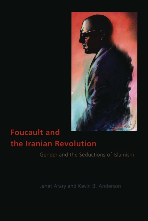 Book Foucault and the Iranian Revolution: Gender and the Seductions of Islamism free