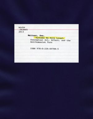 Book Systems We Have Loved: Conceptual Art, Affect, and the Antihumanist Turn free