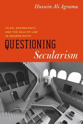 Book Questioning Secularism: Islam, Sovereignty, and the Rule of Law in Modern Egypt (Chicago Studies in Practices of Meaning) free
