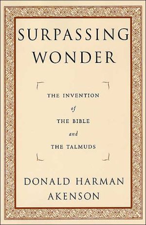 Book Surpassing Wonder: The Invention of the Bible and the Talmuds free