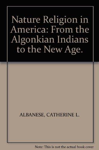 Book Nature Religion in America: From the Algonkian Indians to the New Age (Chicago History of American Religion) free