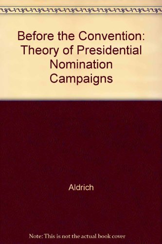 Book Before The Convention: Strategies And Choices In Presidential Nomination Campaigns free