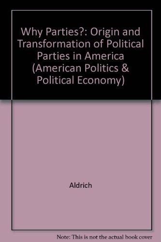 Book Why Parties?: The Origin and Transformation of Political Parties in America (American Politics and Political Economy Series) free