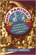 Book Why Parties?: The Origin and Transformation of Political Parties in America (American Politics and Political Economy Series) free