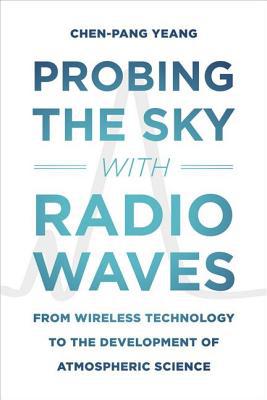 Book Probing the Sky with Radio Waves: From Wireless Technology to the Development of Atmospheric Science free