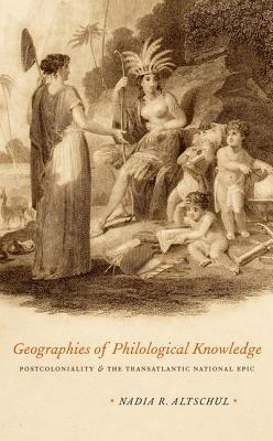 Book Geographies of Philological Knowledge: Postcoloniality and the Transatlantic National Epic free