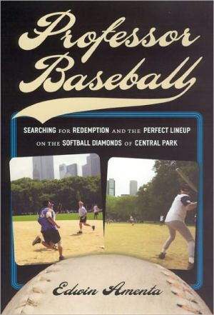 Book Professor Baseball: Searching for Redemption and the Perfect Lineup on the Softball Diamonds of Central Park free