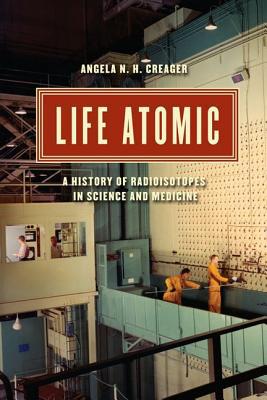 Book Life Atomic: A History of Radioisotopes in Science and Medicine (Synthesis) free