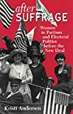 Book After Suffrage: Women in Partisan and Electoral Politics before the New Deal (American Politics and Political Economy Series) free