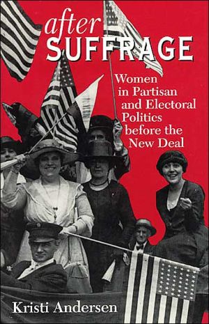 Book After Suffrage: Women in Partisan and Electoral Politics before the New Deal (American Politics and Political Economy Series) free