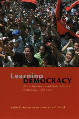 Book Learning Democracy: Citizen Engagement and Electoral Choice in Nicaragua, 1990-2001 free