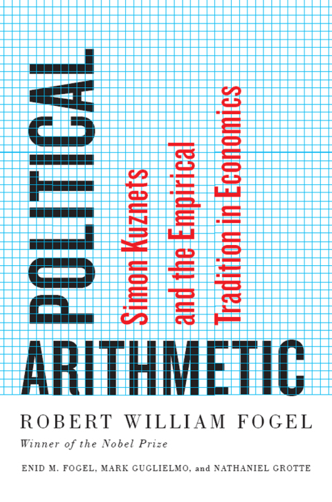 Book Political Arithmetic: Simon Kuznets and the Empirical Tradition in Economics (National Bureau of Economic Research Series on Long-Term Factors in Economic Development) free