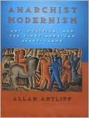 Book Anarchist Modernism: Art, Politics, and the First American Avant-Garde free