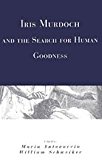 Book Iris Murdoch and the Search for Human Goodness free