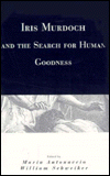 Book Iris Murdoch and the Search for Human Goodness free