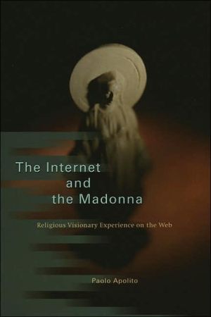 Book The Internet and the Madonna: Religious Visionary Experience on the Web free