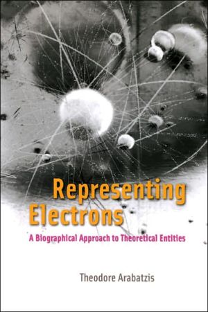 Book Representing Electrons: A Biographical Approach to Theoretical Entities free