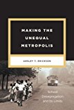 Book Making the Unequal Metropolis: School Desegregation and Its Limits (Historical Studies of Urban America) free