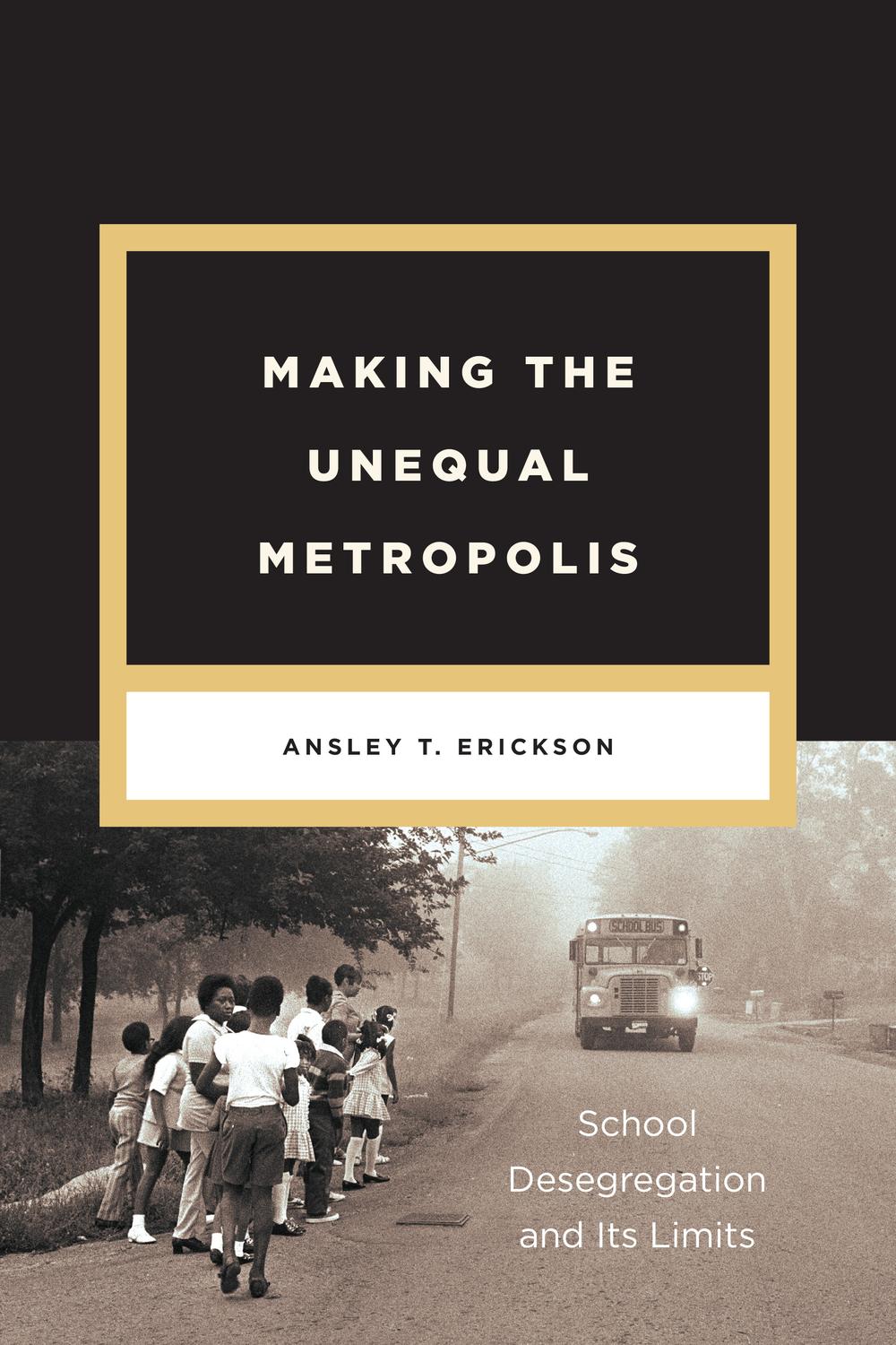 Book Making the Unequal Metropolis: School Desegregation and Its Limits (Historical Studies of Urban America) free