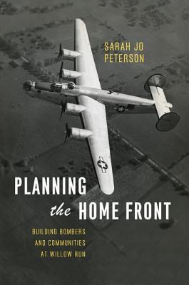 Book Planning the Home Front: Building Bombers and Communities at Willow Run (Historical Studies of Urban America) free