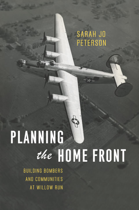 Book Planning the Home Front: Building Bombers and Communities at Willow Run (Historical Studies of Urban America) free