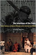 Book The Intestines of the State: Youth, Violence, and Belated Histories in the Cameroon Grassfields free