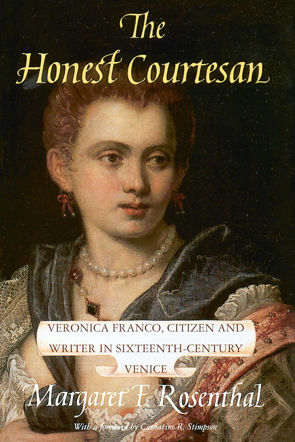 Book The Honest Courtesan: Veronica Franco, Citizen and Writer in Sixteenth-Century Venice (Women in Culture and Society) free