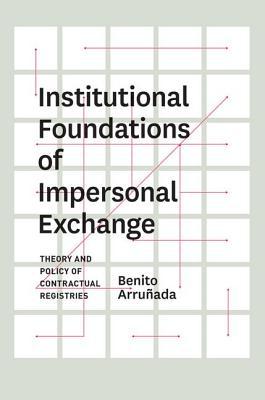 Book Institutional Foundations of Impersonal Exchange: Theory and Policy of Contractual Registries free