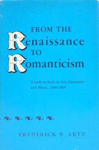 Book From The Renaissance To Romanticism: Trends In Style In Art, Literature And Music, 1300-1830 free