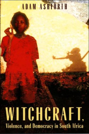 Book Witchcraft, Violence, and Democracy in South Africa free