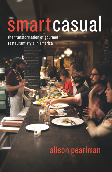 Book Smart Casual: The Transformation of Gourmet Restaurant Style in America free
