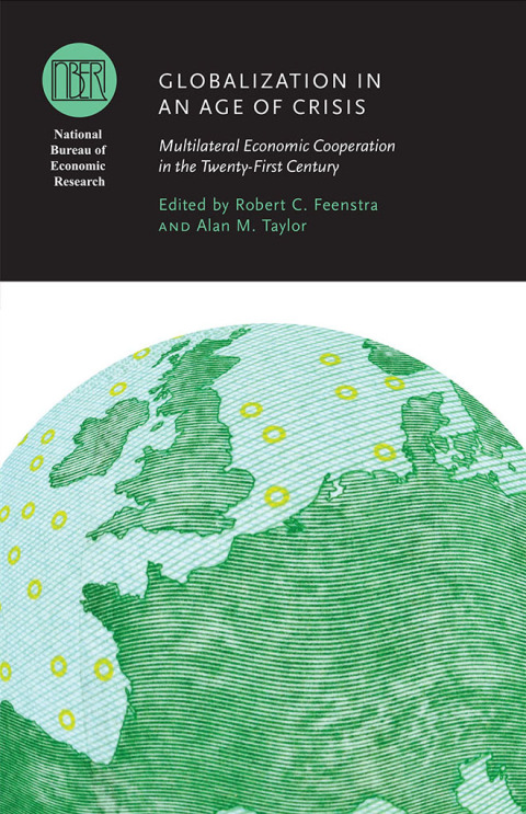 Book Globalization in an Age of Crisis: Multilateral Economic Cooperation in the Twenty-First Century (National Bureau of Economic Research Conference Report) free