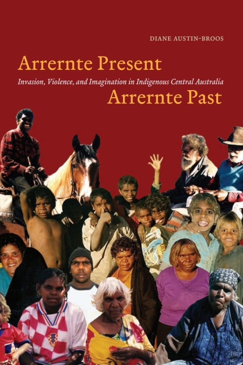 Book Arrernte Present, Arrernte Past: Invasion, Violence, and Imagination in Indigenous Central Australia free